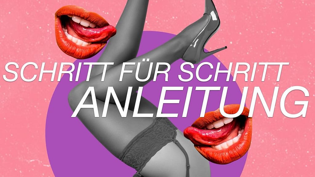 Schritt für Schritt Anleitung im Tease and Denial Guide.