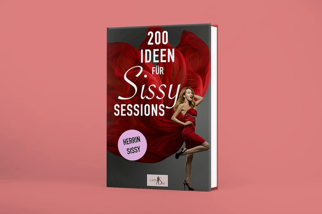 200 Ideen für Sissy Sessions. Herrin - Sissy. Buch von Lady Sas.