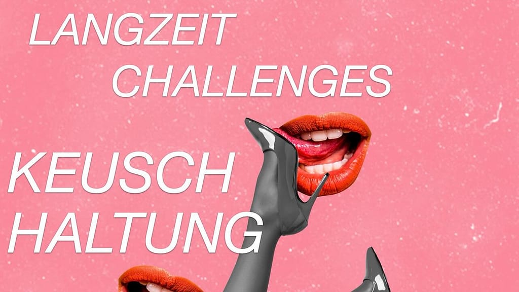 Langzeit und Keuschhaltung im Tease and Denial Guide.