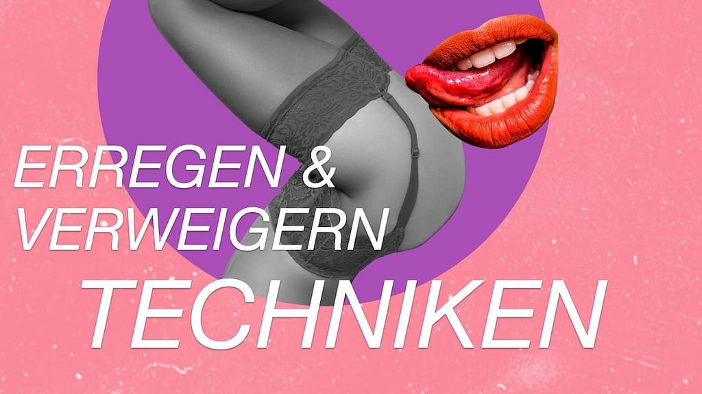 Erregen und Verweigern Techniken.