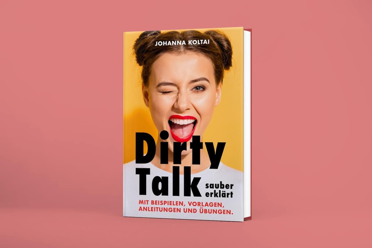 "Dirty Talk sauber erklärt"-Buch von Johanna Koltai