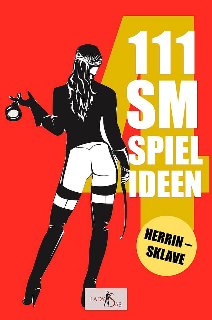 111 SM SpielIdeen Band 4  von Femdom Autorin Lady Sas