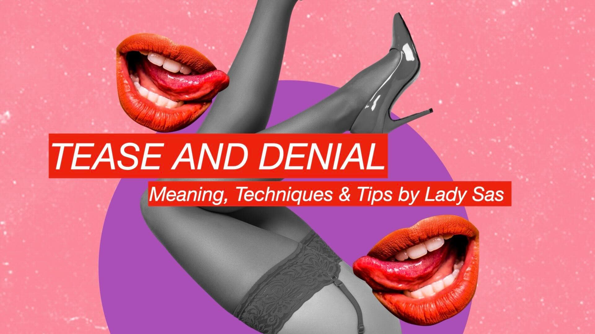 Unleashing The Power Of Tease And Denial In Your Relationships